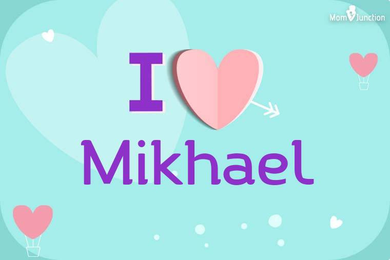 I Love Mikhael Wallpaper