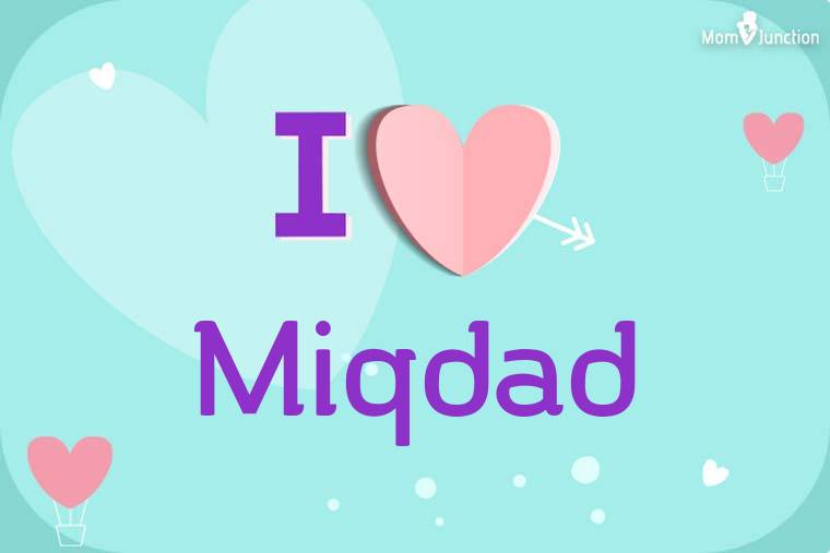 I Love Miqdad Wallpaper