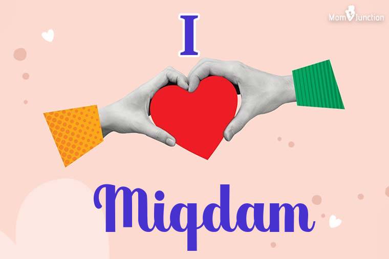 I Love Miqdam Wallpaper