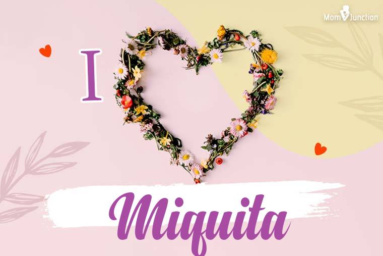 I Love Miquita Wallpaper