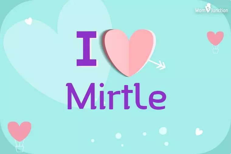 I Love Mirtle Wallpaper