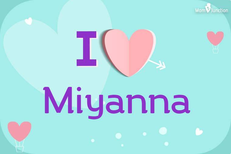 I Love Miyanna Wallpaper