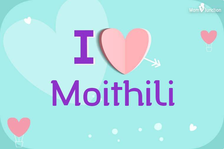 I Love Moithili Wallpaper