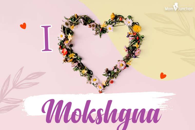 I Love Mokshgna Wallpaper