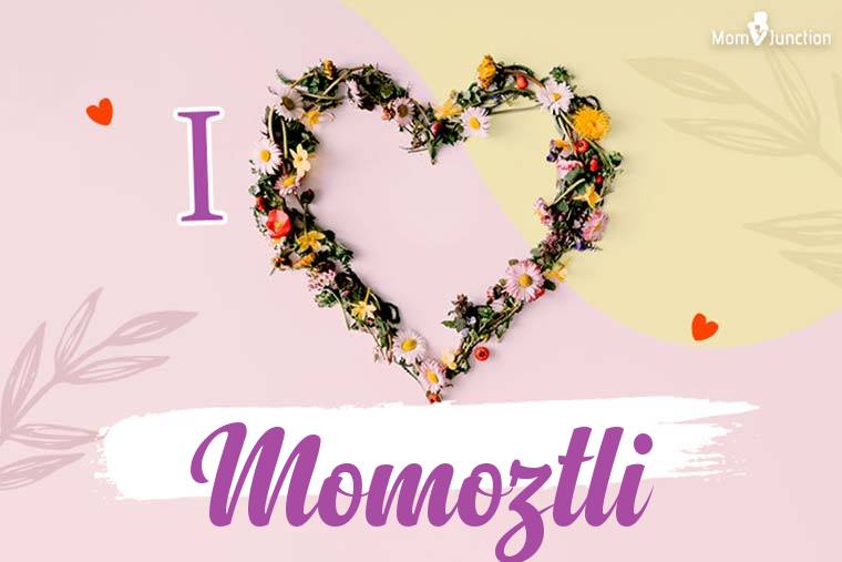 I Love Momoztli Wallpaper