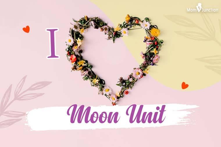 I Love Moon Unit Wallpaper