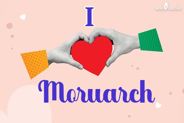 I Love Moruarch Wallpaper