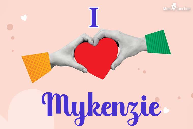 I Love Mykenzie Wallpaper