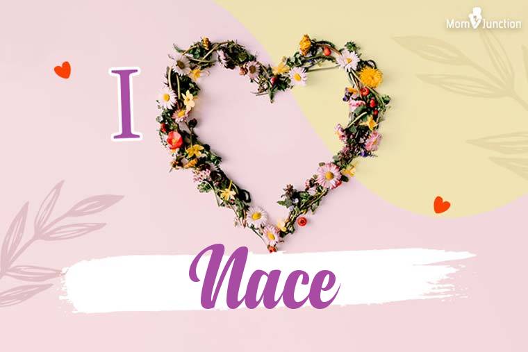 I Love Nace Wallpaper