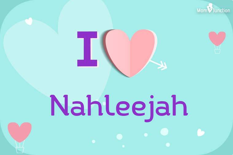 I Love Nahleejah Wallpaper