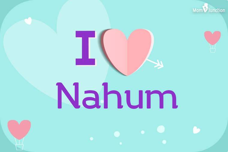 I Love Nahum Wallpaper