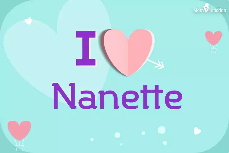 I Love Nanette Wallpaper