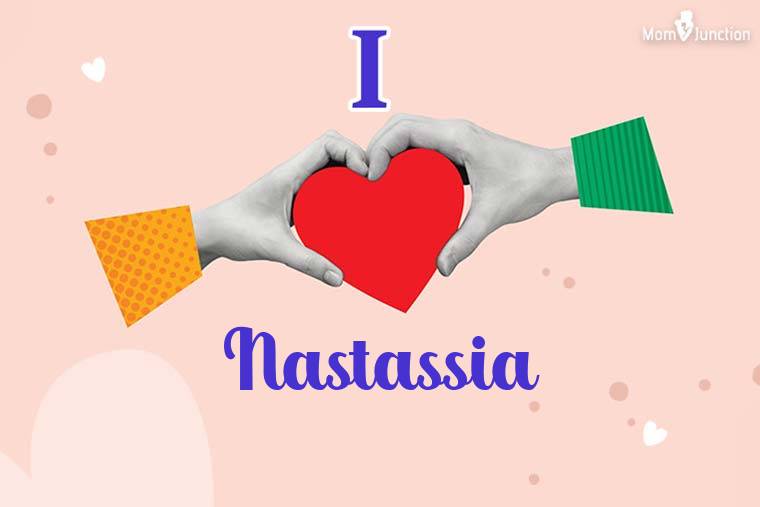 I Love Nastassia Wallpaper