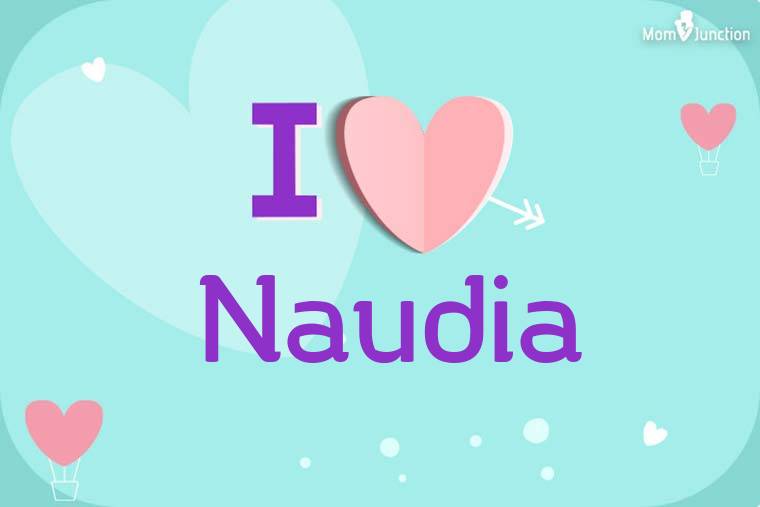 I Love Naudia Wallpaper