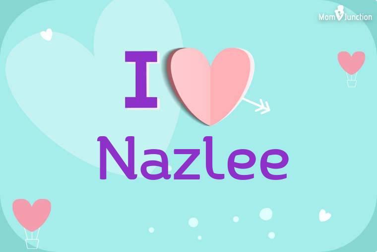 I Love Nazlee Wallpaper