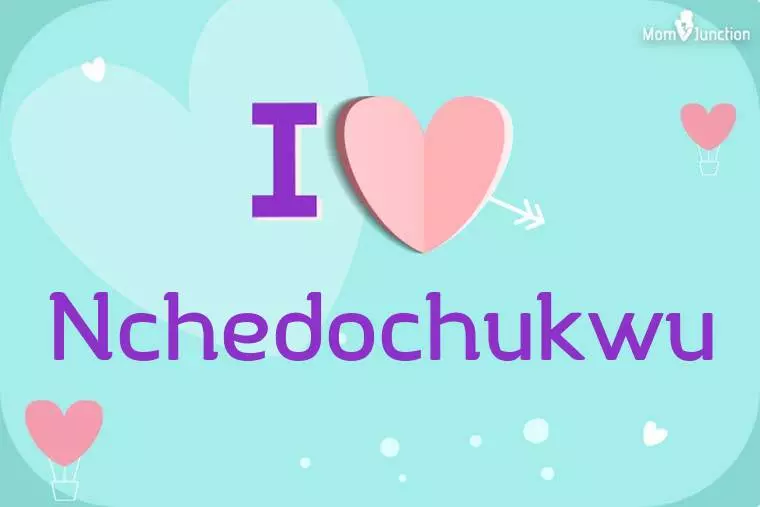 I Love Nchedochukwu Wallpaper