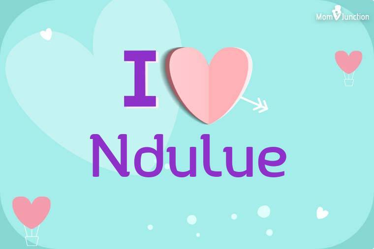I Love Ndulue Wallpaper