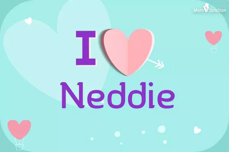 I Love Neddie Wallpaper