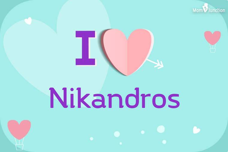 I Love Nikandros Wallpaper