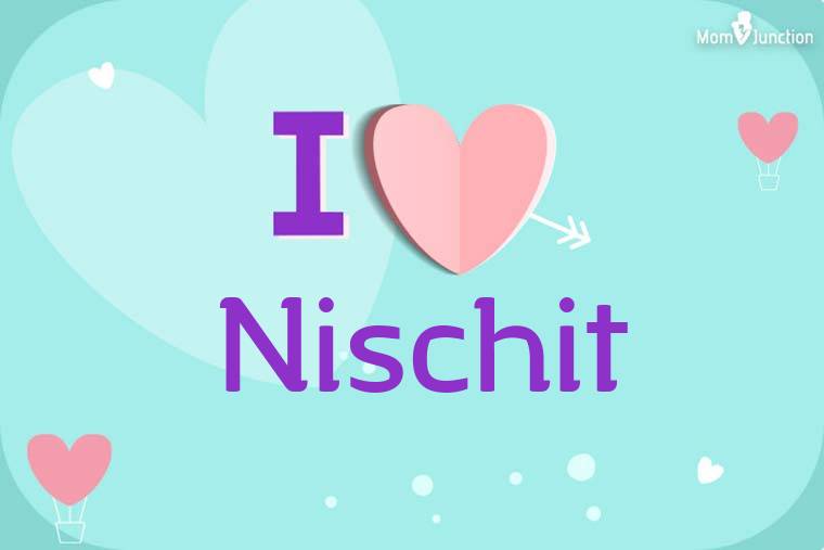I Love Nischit Wallpaper