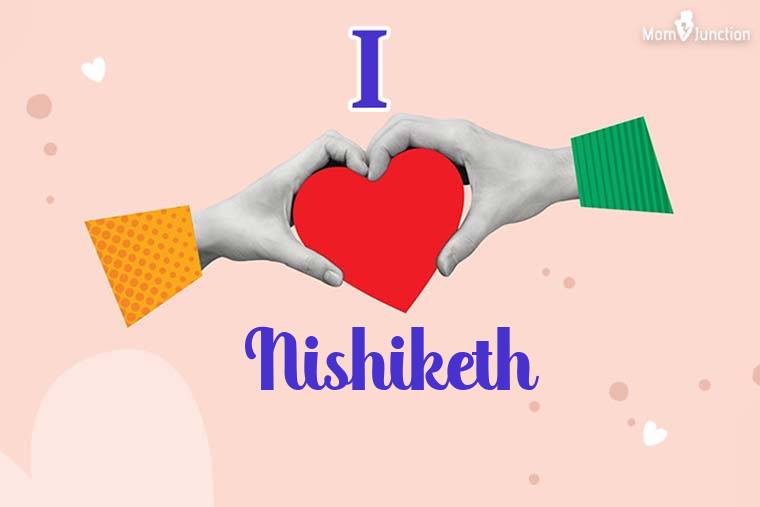I Love Nishiketh Wallpaper