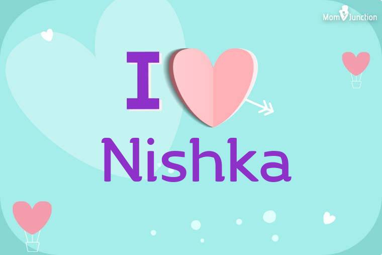 I Love Nishka Wallpaper