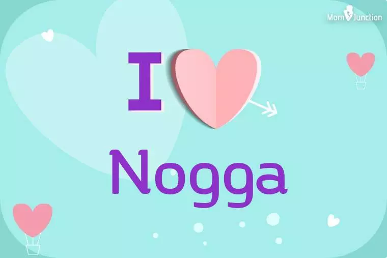 I Love Nogga Wallpaper