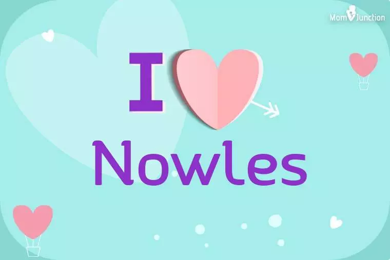 I Love Nowles Wallpaper