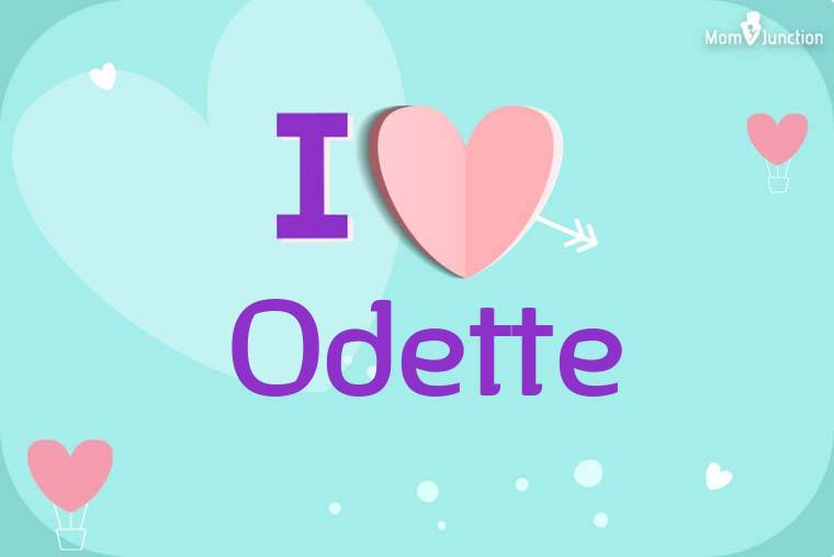 I Love Odette Wallpaper