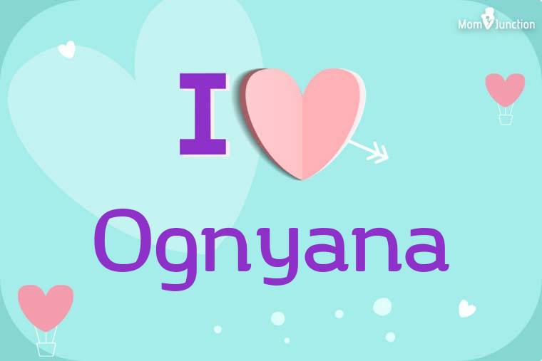 I Love Ognyana Wallpaper