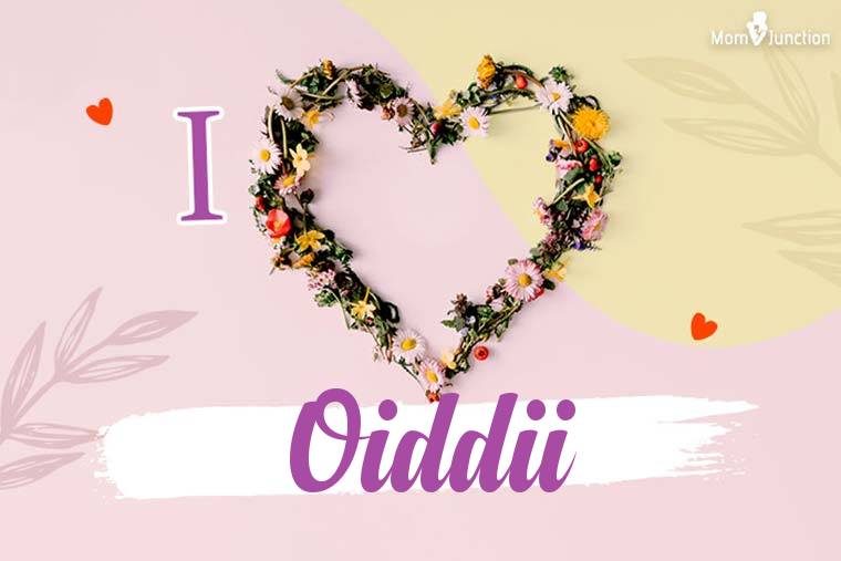 I Love Oiddii Wallpaper
