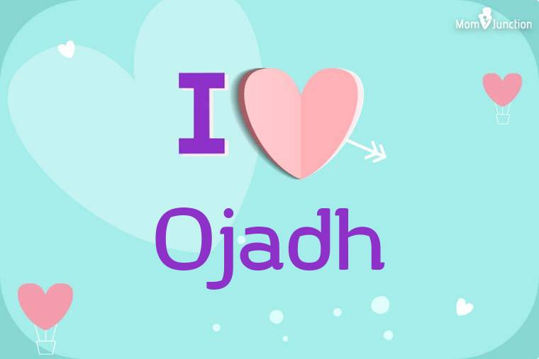 I Love Ojadh Wallpaper
