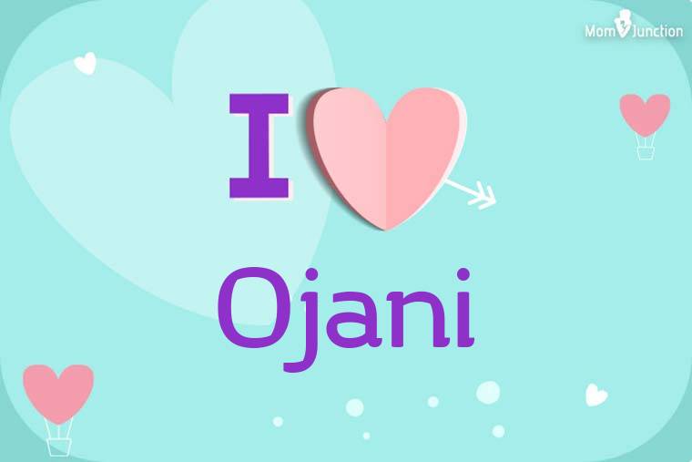 I Love Ojani Wallpaper