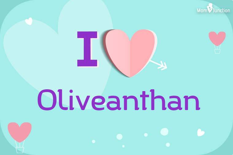 I Love Oliveanthan Wallpaper