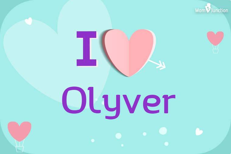 I Love Olyver Wallpaper