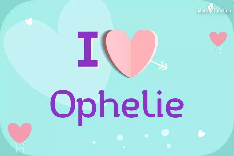 I Love Ophelie Wallpaper