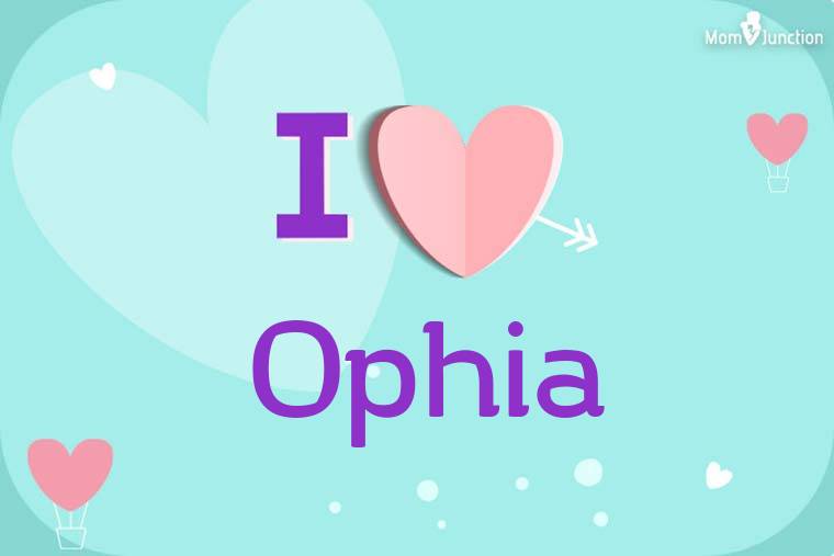 I Love Ophia Wallpaper