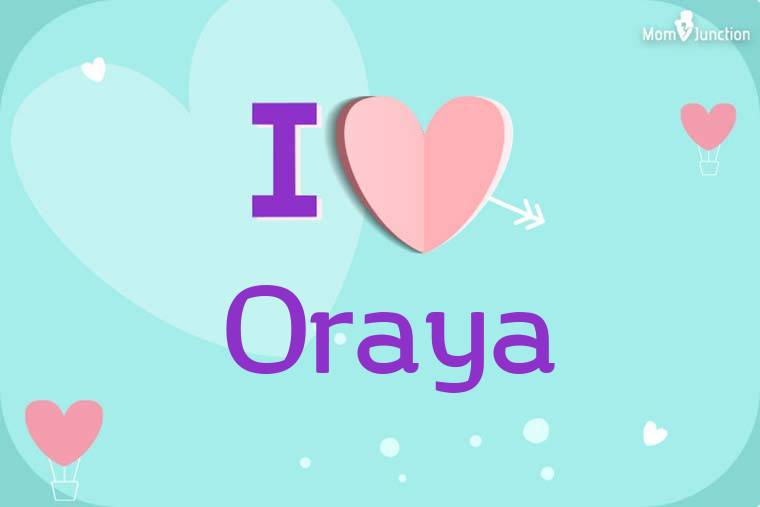 I Love Oraya Wallpaper