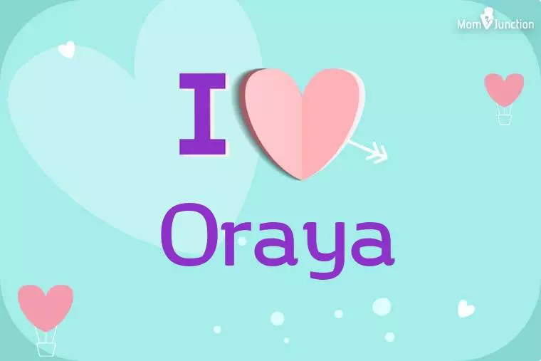 I Love Oraya Wallpaper