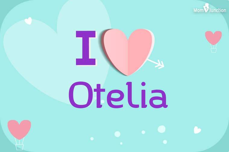I Love Otelia Wallpaper