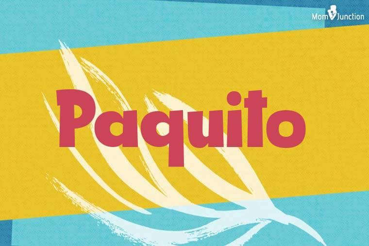 Explore Paquito Meaning, Origin & Popularity MomJunction