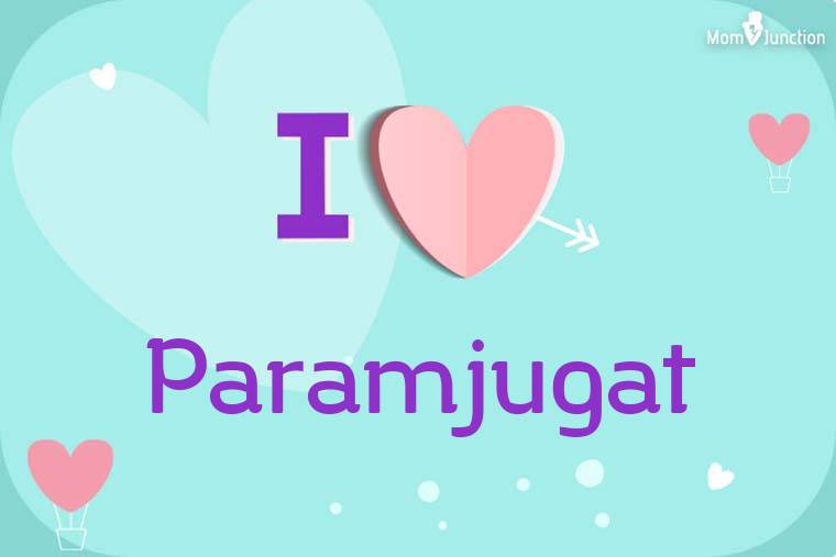 I Love Paramjugat Wallpaper