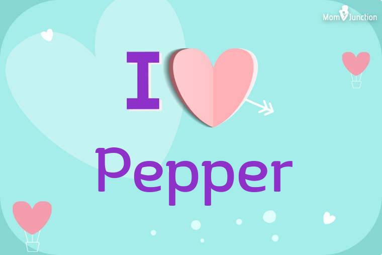 I Love Pepper Wallpaper