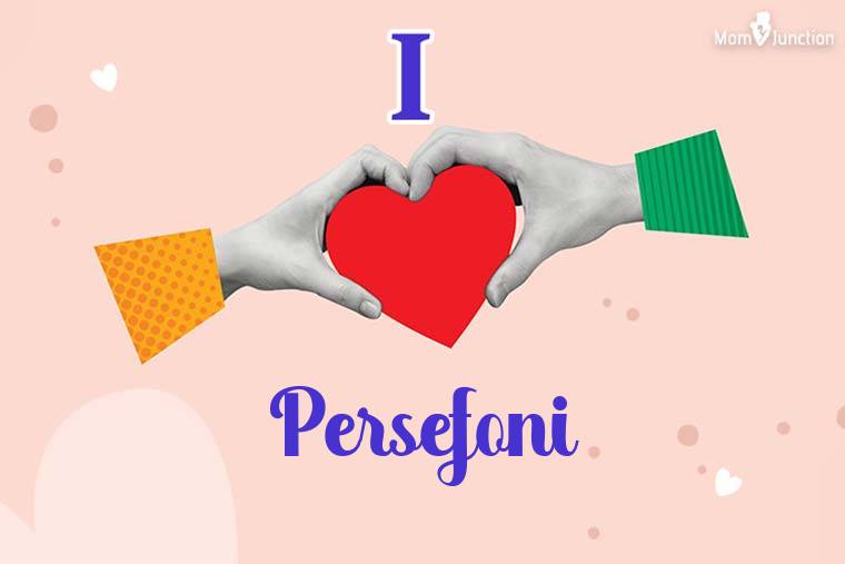 I Love Persefoni Wallpaper