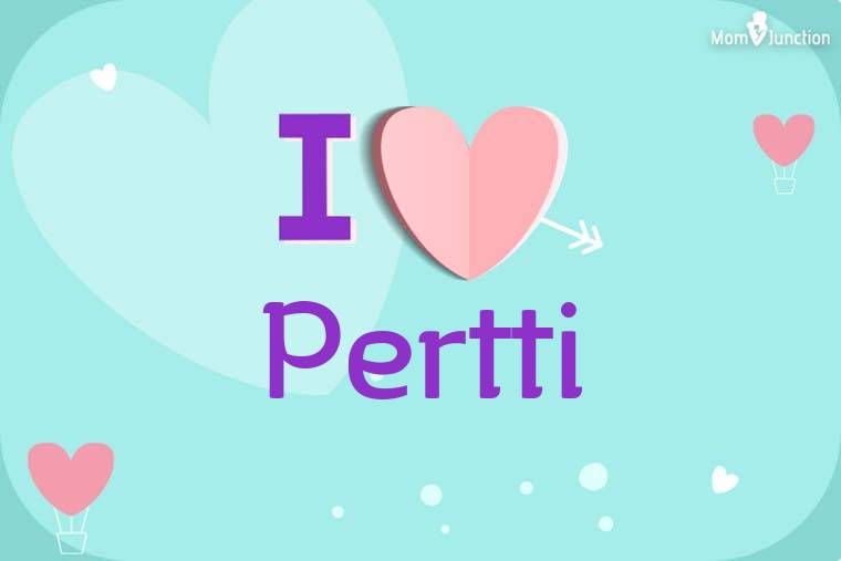 I Love Pertti Wallpaper