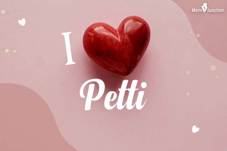 I Love Petti Wallpaper
