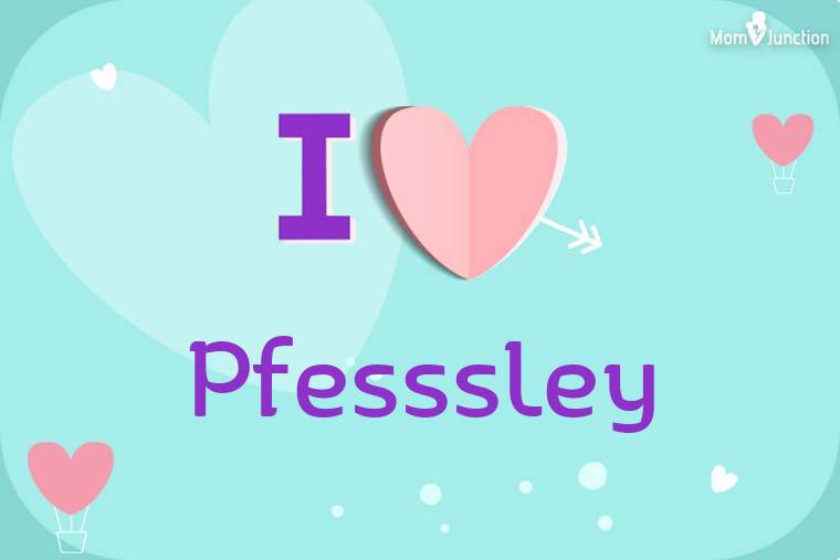 I Love Pfesssley Wallpaper