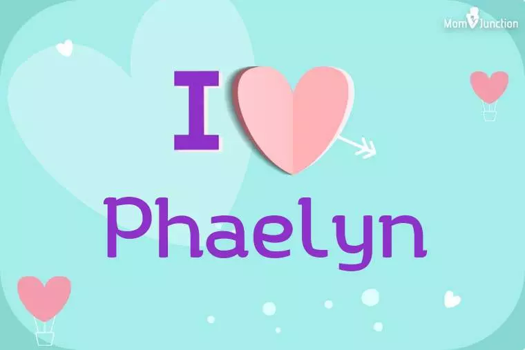 I Love Phaelyn Wallpaper