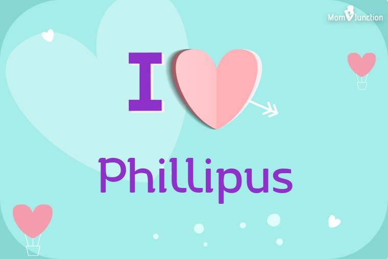 I Love Phillipus Wallpaper