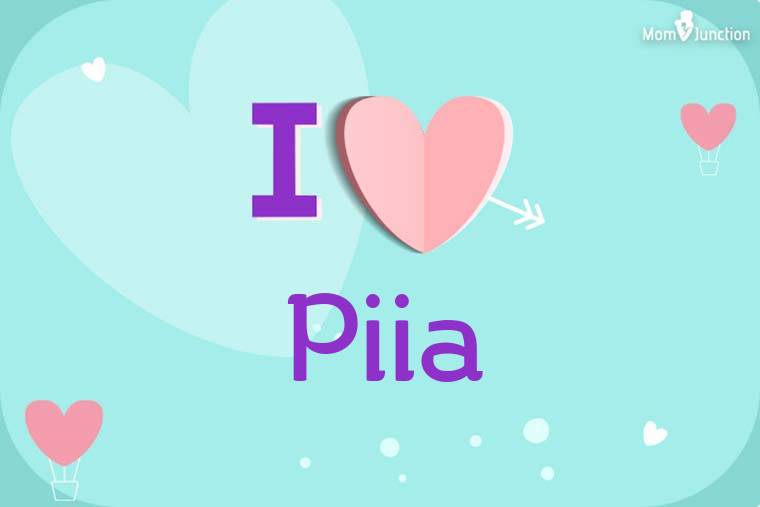 I Love Piia Wallpaper